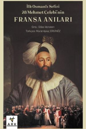 İlk Osmanlı Sefiri 28 Mehmet Çelebi'nin Fransa Anıları "Kafirlerin Cenneti"