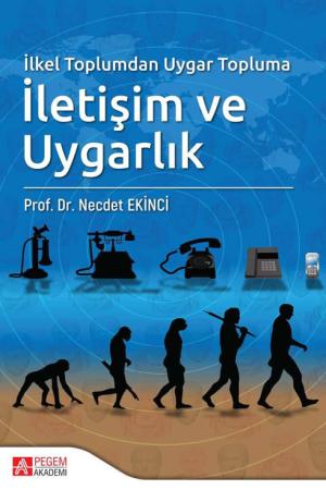 İlkel Toplumdan Uygar Topluma İletişim ve Uygarlık
