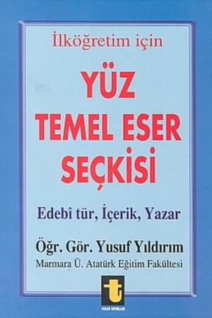 İlköğretim İçin Yüz Temel Eser Seçkisi Edebi Tür, İçerik, Yazar