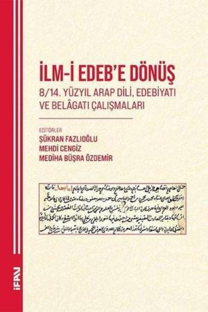 İlm-İ Edeb'e Dönüş 8/14. Yüzyıl Arap Dili, Edebiyatı ve Belagatı Çalışmaları