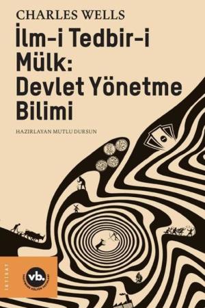 İlm-i Tedbir-i Mülk : Devlet Yönetme Bilimi