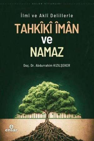 İlmi ve Akli Delillerle Tahkiki İman ve Namaz