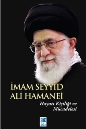 İmam Seyyid Ali Hamanei Hayatı Kişiliği ve Mücadelesi