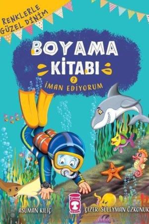İman Ediyorum / Renklerle Güzel Dinim Boyama Kitabı 2