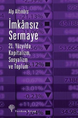 İmkansız Sermaye 21. Yüzyılda Kapitalizm, Sosyalizm ve Toplum