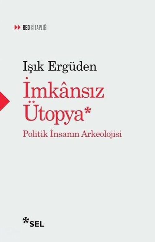 İmkansız Ütopya: İnsanın Politik Arkeolojisi
