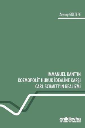 Immanuel Kant'ın Kozmopolit Hukuk İdealine Karşı Carl Schmitt'in Realizmi