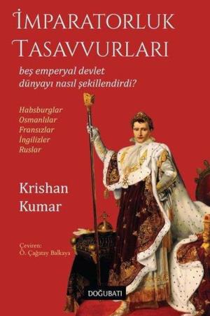 İmparatorluk Tasavvurları Beş Emperyal Devlet Dünyayı Nasıl Şekillendirdi?