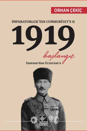 İmparatorluk'tan Cumhuriyet'e II 1919 Başlangıç Samsun'dan Erzurum'a