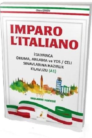 Imparo L'italiano İtalyanca Okuma Anlama ve YDS \ CELI Sınavlarına Hazırlık Kılavuzu A1