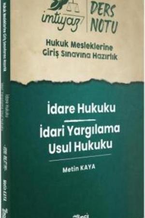 İmtiyaz Hukuk Mesleklerine Giriş Sınavına Hazırlık Ders Notları İdare Hukuku - İdari Yargılama Usul Hukuku