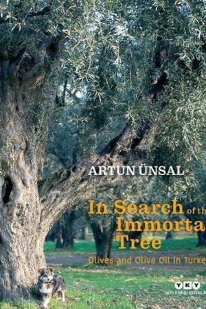 In Search Of The Immortal Tree/ Olives and Olive Oil in Turkey (Ölmez Ağacın Peşinde-İngilizce)