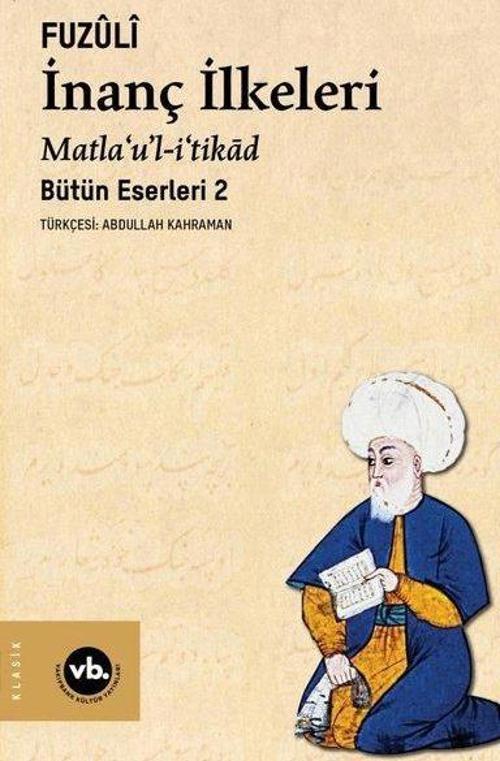İnanç İlkeleri Matla'u'l-i'tikad / Günümüz Türkçesiyle Bütün Eserleri 2