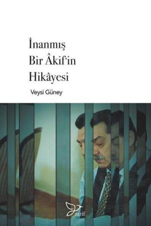 İnanmış Bir Akif’in Hikayesi