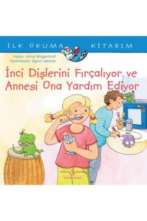 İnci Dişlerini Fırçalıyor ve Annesi Ona Yardım Ediyor / İlk Okuma Kitabım