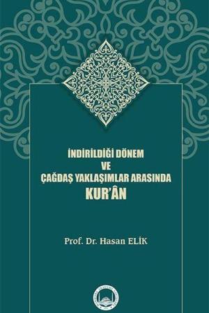 İndirildiği Dönem ve Çağdaş Yaklaşımlar Arasında Kur'an