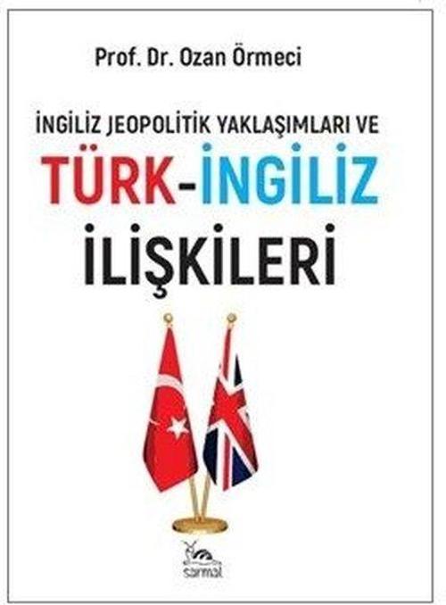 İngiliz Jeopolitik Yaklaşımları ve Türk-İngiliz İlişkileri