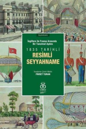 İngiltere ile Fransa Arasında Bir Tanzimat Aydını 1835 Tarihli Resimli Seyyahname (Renkli Orijinal resimlerle birlikte)