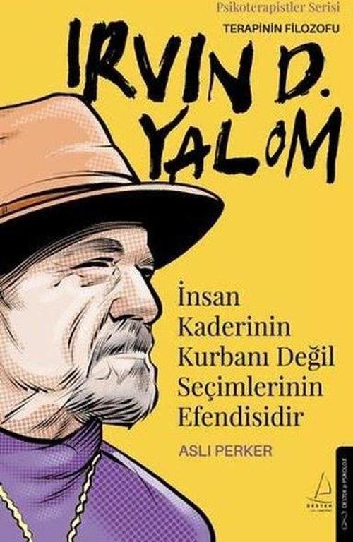 İnsan Kaderinin Kurbanı Değil Seçimlerinin Efendisidir - Irvin D. Yalom
