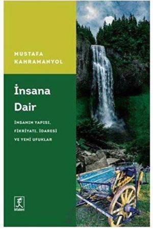 İnsana Dair İnsanın Yapısı, Fikriyatı, İdaresi, Ve Yeni Ufuklar