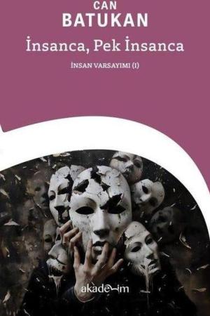 İnsanca, Pek İnsanca: İnsan Varsayımı (I)