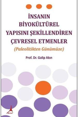 İnsanın Biyokültürel Yapısını Şekillendiren Çevresel Etmenler (Paleolitikten Günümüze)