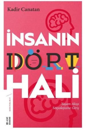 İnsanın Dört Hali Yaşam Akışı Sosyolojisine Giriş