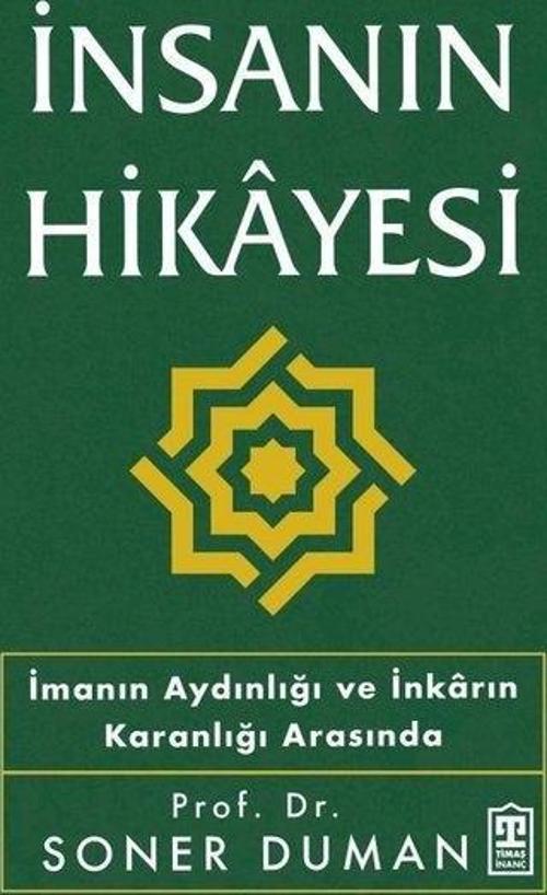 İnsanın Hikayesi İmanın Aydınlığı ve İnkarın Karanlığı Arasında
