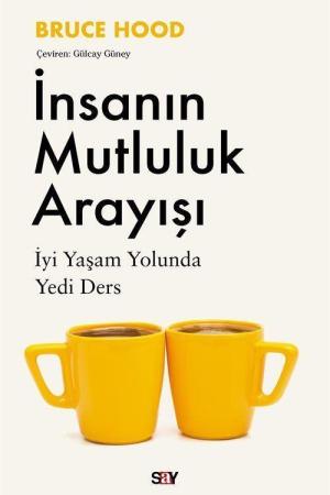 İnsanın Mutluluk Arayışı İyi Yaşam Yolunda Yedi Ders