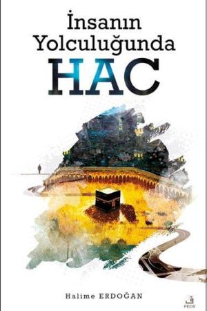 İnsanın Yolculuğunda Hac