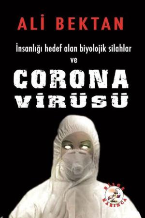 İnsanlığı Hedef Alan Biyolojik Silahlar ve Corona Virüsü