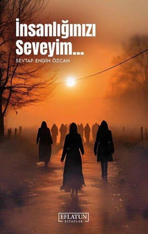 İnsanlığınızı Seveyim