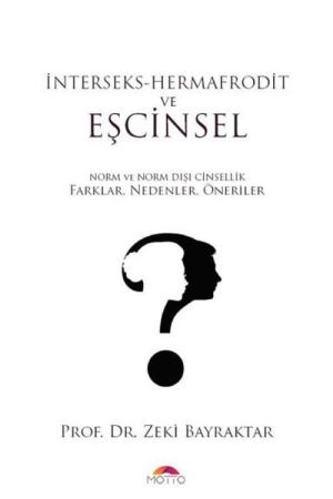 İnterseks- Hermafrodit ve Eşcinsel Norm ve Norm Dışı Cinsellik Farklar, Nedenler,Öneriler