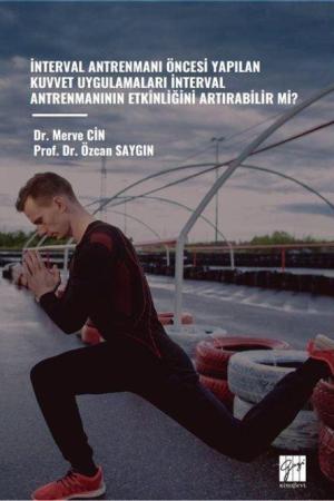 İnterval Antrenmanı Öncesi Yapılan Kuvvet Uygulamaları İnterval Antrenmanının Etkinliğini Artırabilir Mi?