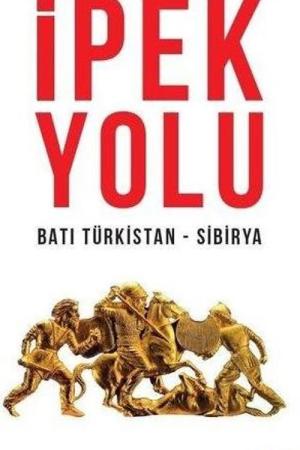 İpek Yolu Batı Türkistan-Sibirya (Cilt 2)