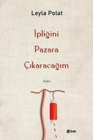 İpliğini Pazara Çıkaracağım