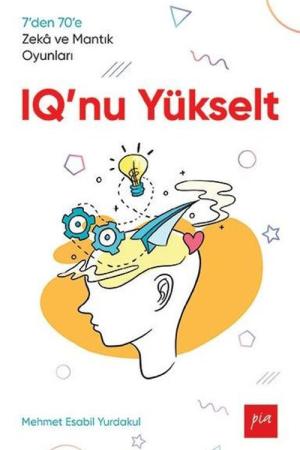 IQ'nu Yükselt 7'den 70'e Zeka ve Mantık Oyunları