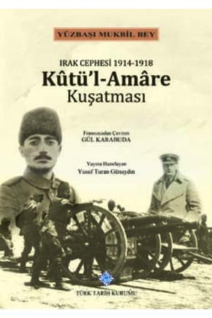 Irak Cephesi 1914-1918 Kûtü'l - Amare Kuşatması