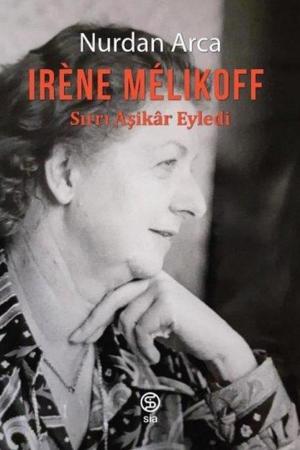 Irene Melikoff Sırrı Aşikar Eyledi