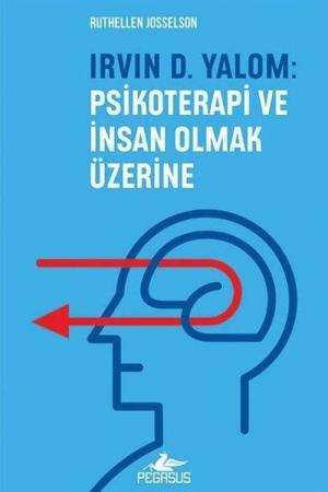 Irvin D. Yalom: Psikoterapi ve İnsan Olmak Üzerine