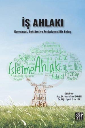 İş Ahlakı Kavramsal, Sektörel ve Fonksiyonel Bir Bakış