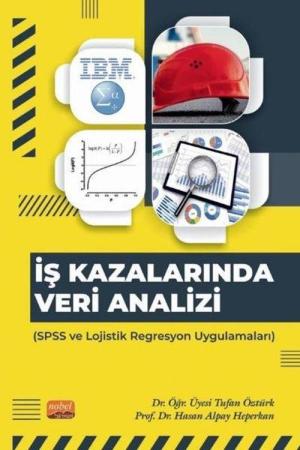 İş Kazalarında Veri Analizi SPSS ve Lojistik Regresyon Uygulamaları
