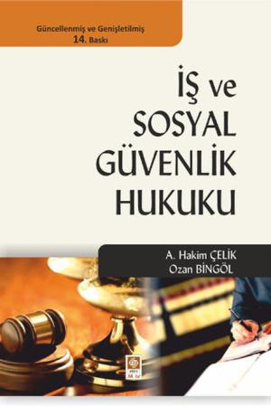 İş ve Sosyal Güvenlik Hukuku (A. Hakim Çelik)