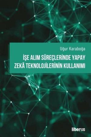 İşe Alım Süreçlerinde Yapay Zeka Teknolojilerinin Kullanımı