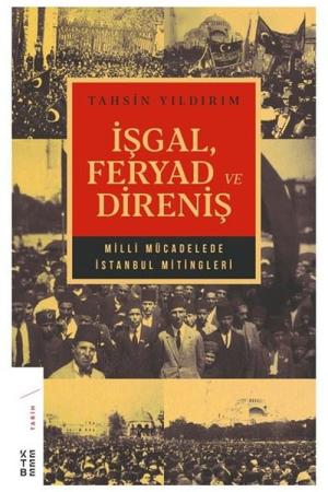 İşgal, Feryad ve Direniş Milli Mücadelede İstanbul Mitingleri