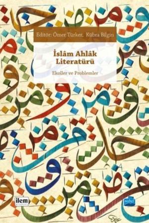 İslam Ahlak Literatürü Ekoller ve Problemler
