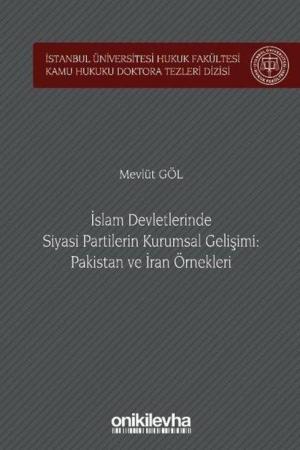 İslam Devletlerinde Siyasi Partilerin Kurumsal Gelişimi: Pakistan ve İran Örnekleri