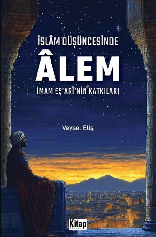 İslam Düşüncesinde Âlem İmam Eş'arinin Katkıları