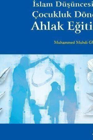 İslam Düşüncesinde Çocukluk Dönemi Ahlak Eğitimi