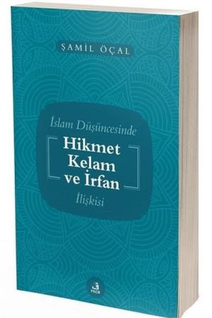 İslam Düşüncesinde Kelam Hikmet ve İrfan İlişkisi